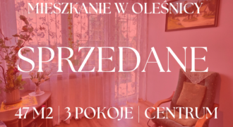 *** SPRZEDANE *** Mieszkanie w Oleśnicy I 47 m2 I 3 pokoje I balkon I 2 piwnice I Matejki I