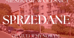 SPRZEDANE Mieszkanie w Oleśnicy przy ulicy Kilińskiego | do generalnego remontu